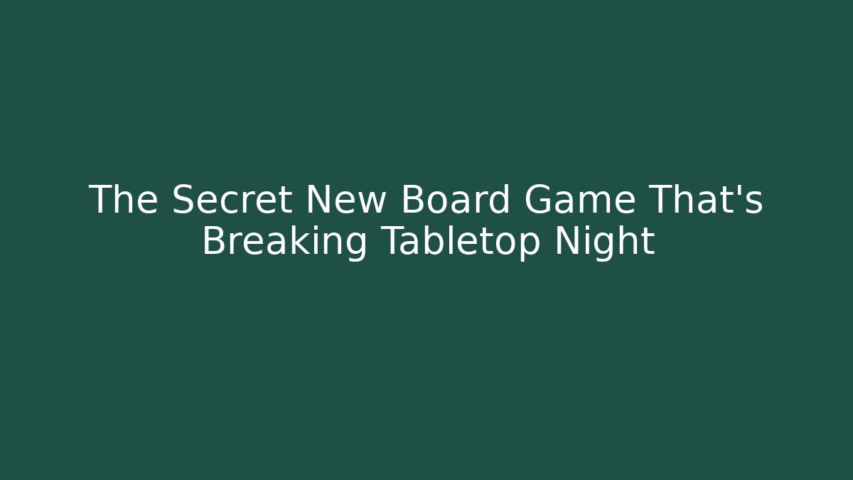 The Secret New Board Game That’s Breaking Tabletop Night