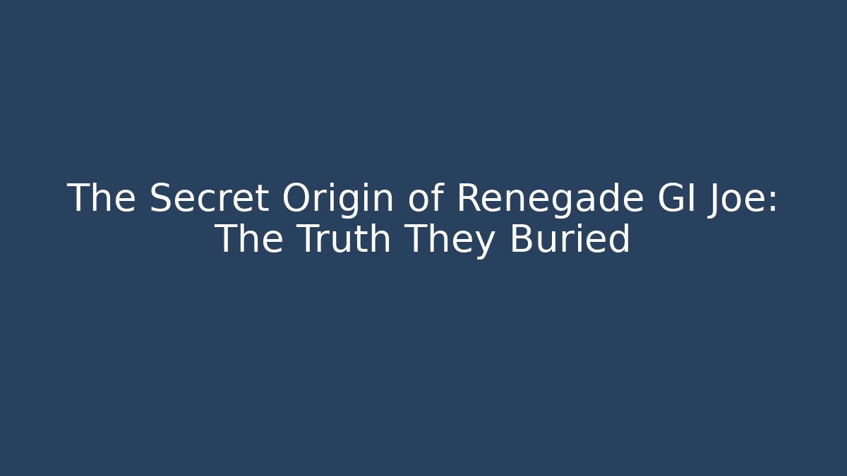 The Secret Origin of Renegade GI Joe: The Truth They Buried - Método de Aprovação