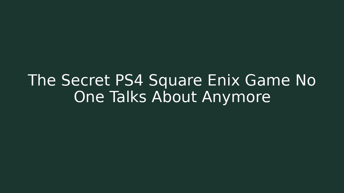 The Secret PS4 Square Enix Game No One Talks About Anymore