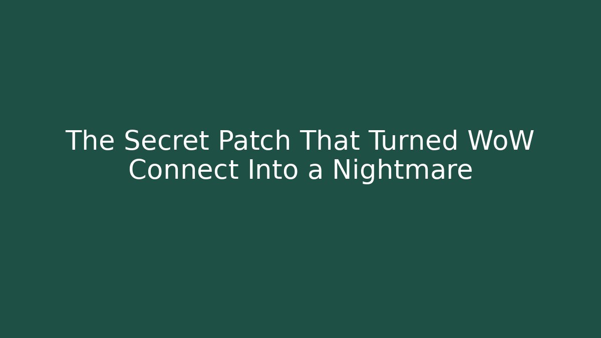 The Secret Patch That Turned WoW Connect Into a Nightmare