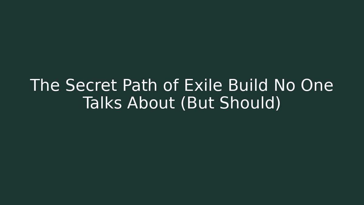 The Secret Path of Exile Build No One Talks About (But Should)