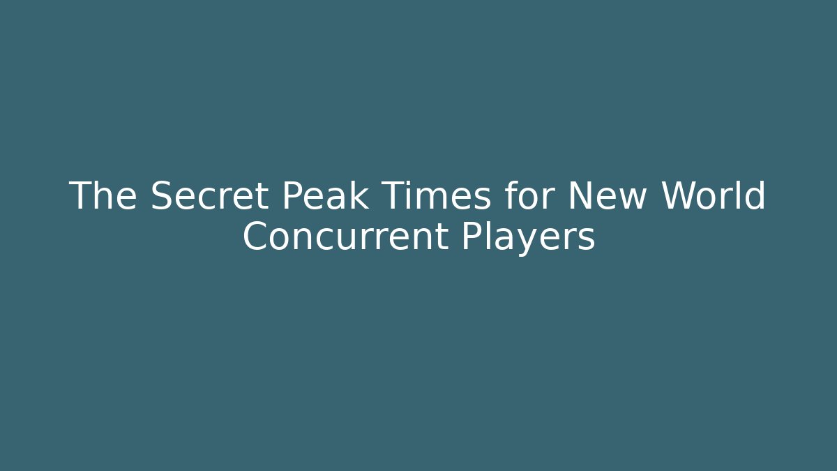 The Secret Peak Times for New World Concurrent Players