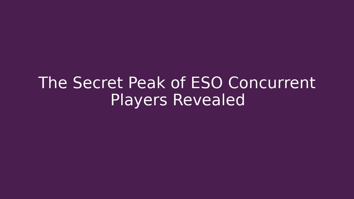 The Secret Peak of ESO Concurrent Players Revealed