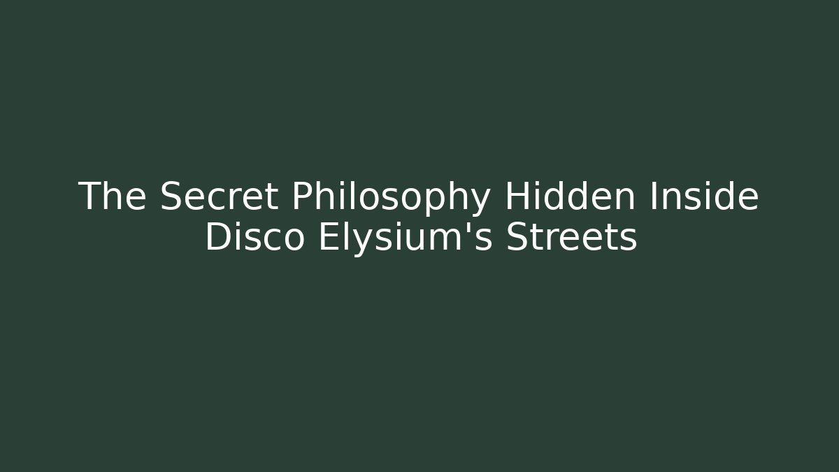 The Secret Philosophy Hidden Inside Disco Elysium's Streets