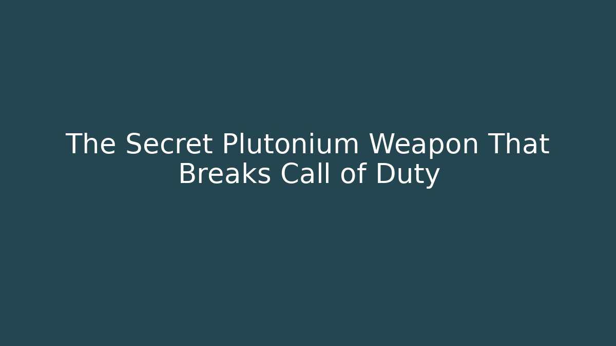 The Secret Plutonium Weapon That Breaks Call of Duty