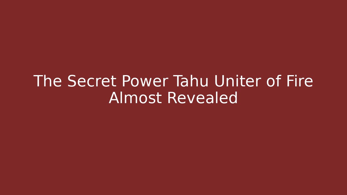 The Secret Power Tahu Uniter of Fire Almost Revealed
