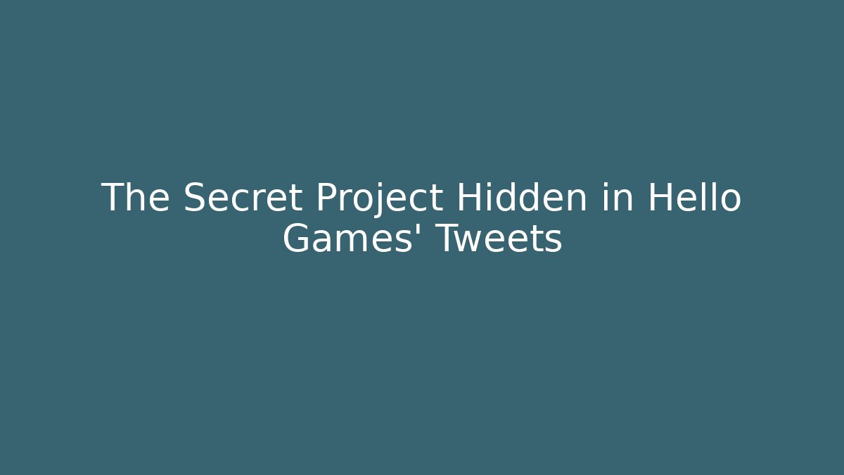 The Secret Project Hidden in Hello Games' Tweets