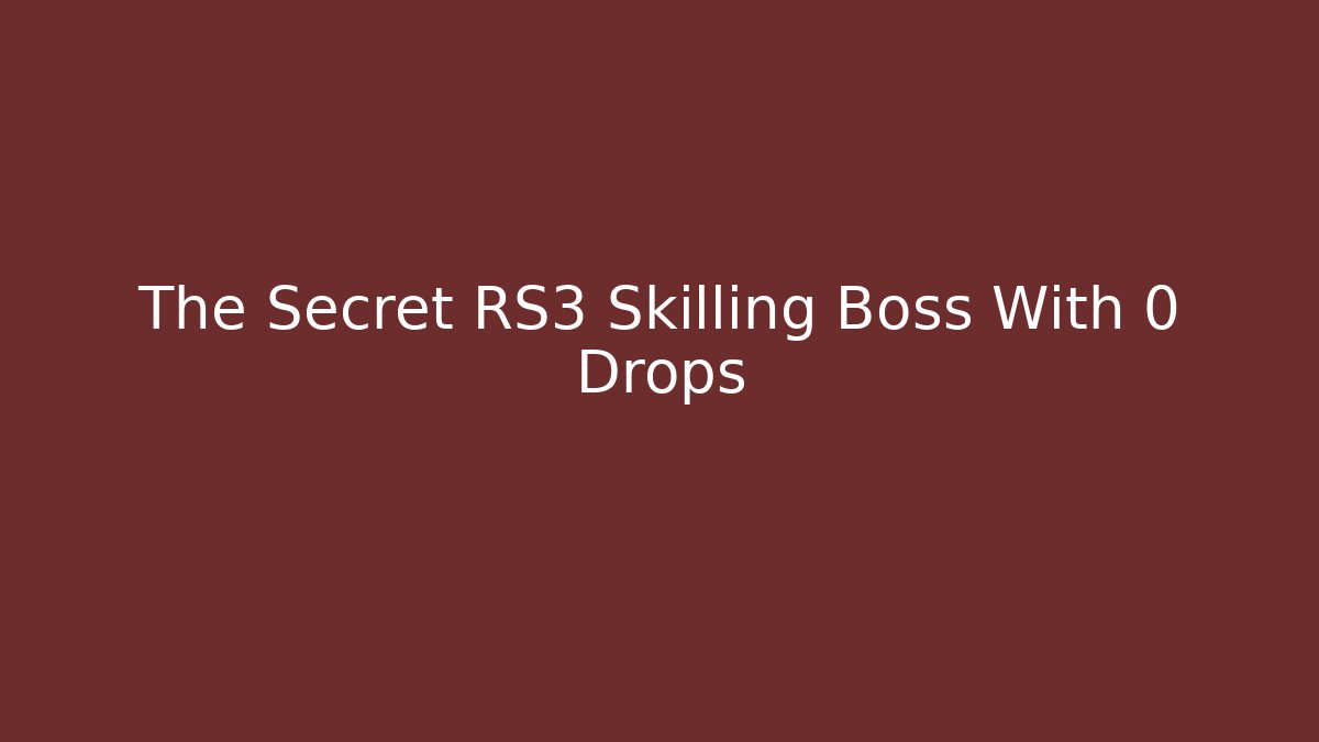 The Secret RS3 Skilling Boss With 0 Drops