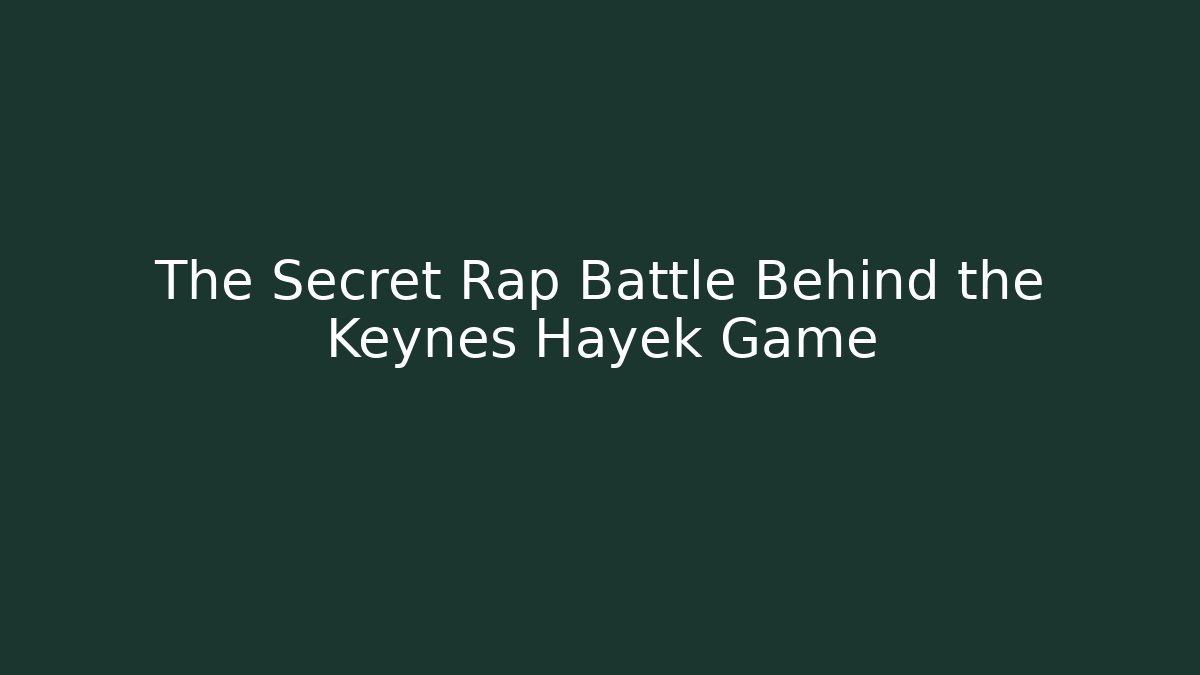 The Secret Rap Battle Behind the Keynes Hayek Game