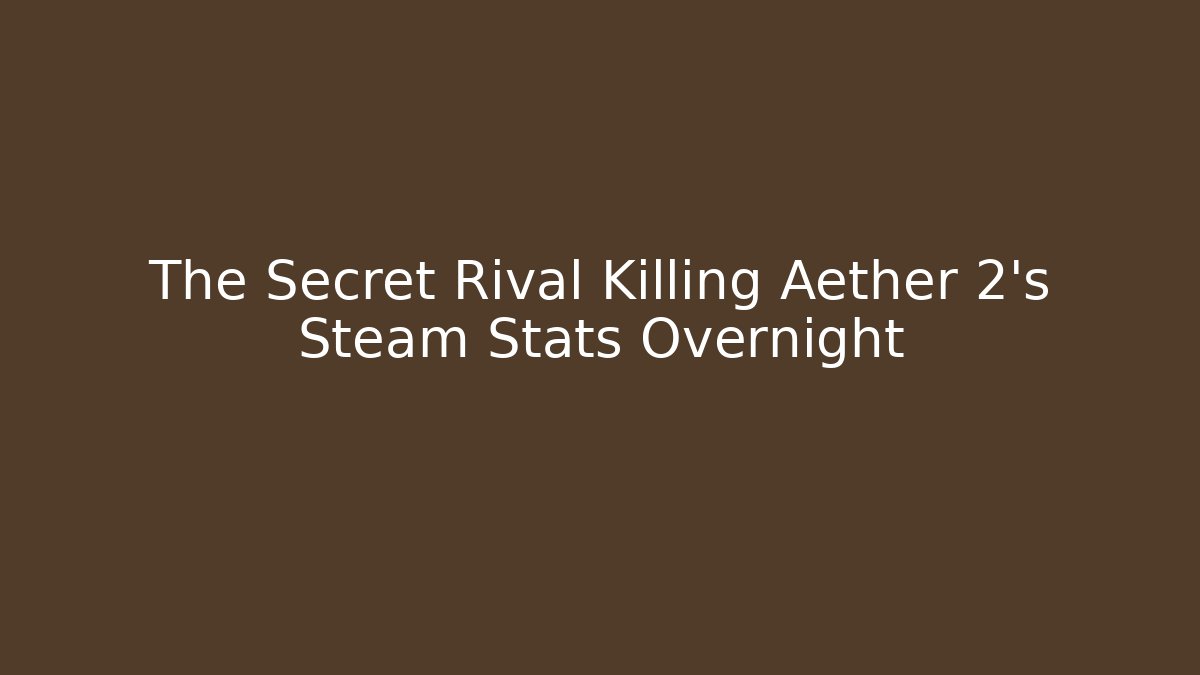 The Secret Rival Killing Aether 2's Steam Stats Overnight