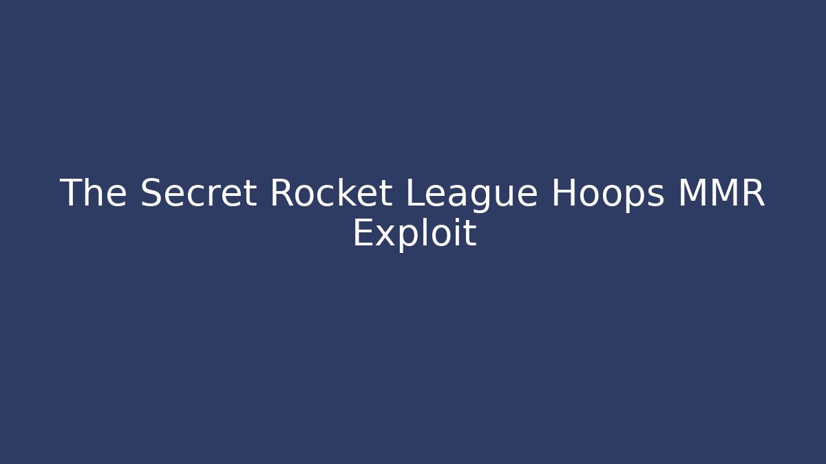 The Secret Rocket League Hoops MMR Exploit