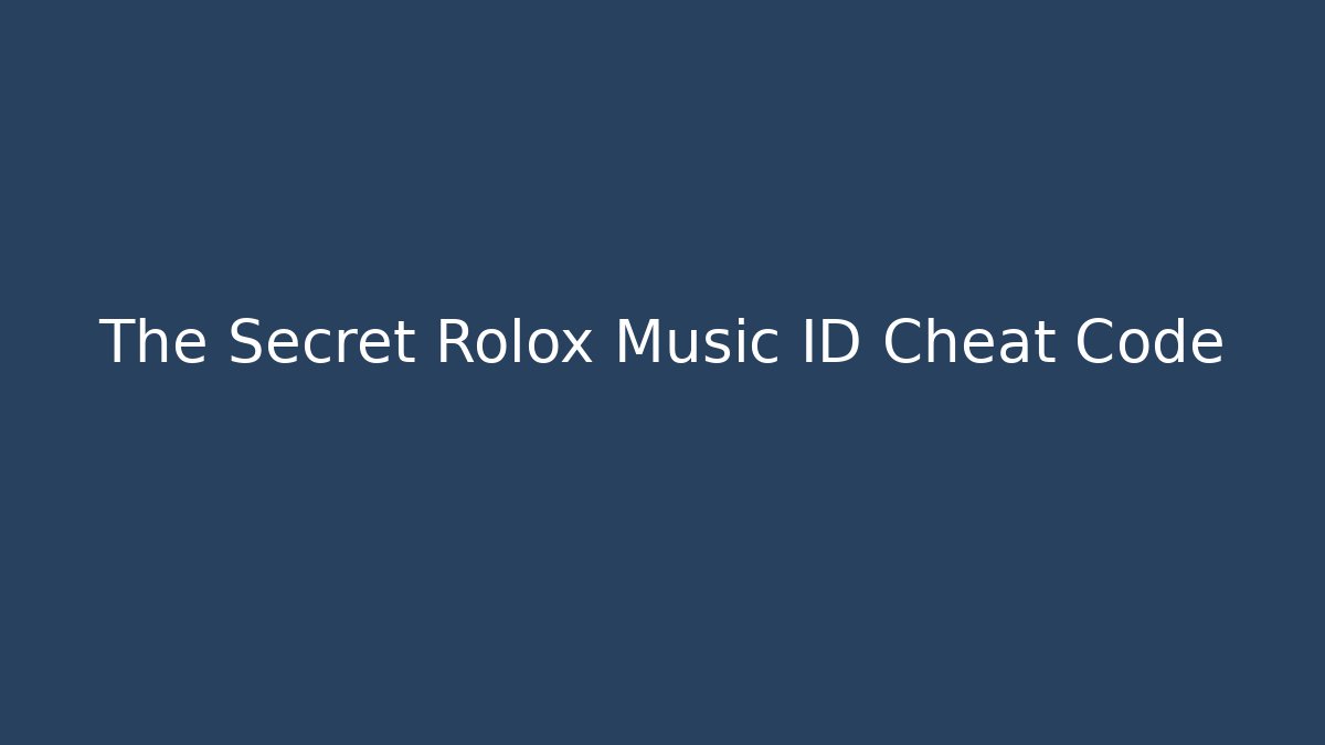 The Secret Rolox Music ID Cheat Code