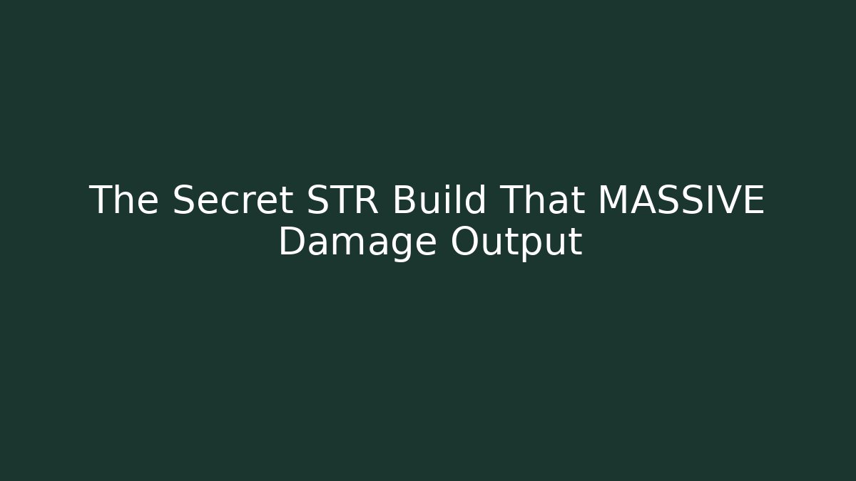 The Secret STR Build That MASSIVE Damage Output