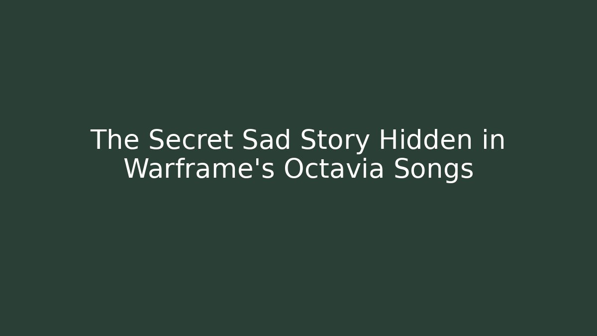 The Secret Sad Story Hidden in Warframe’s Octavia Songs