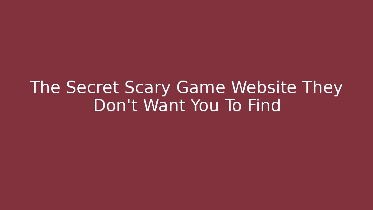 The Secret Scary Game Website They Don't Want You To Find - Método de Aprovação