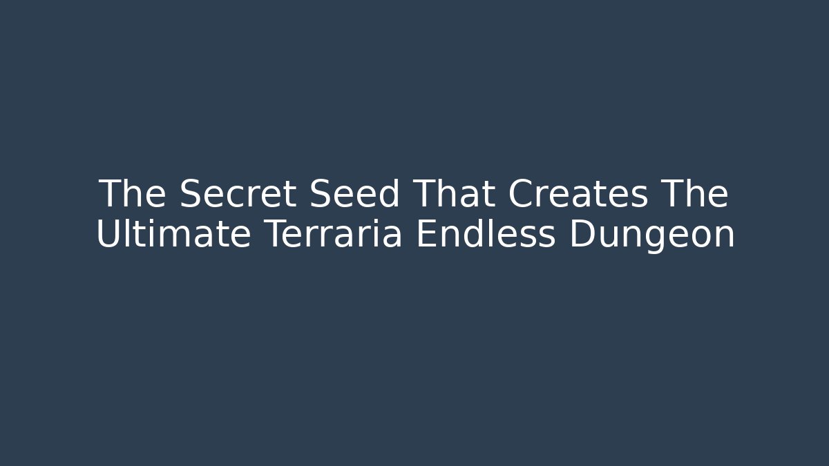 The Secret Seed That Creates The Ultimate Terraria Endless Dungeon