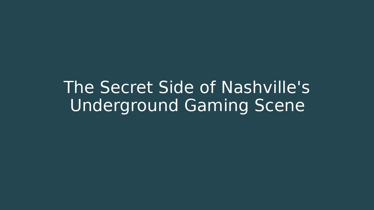 The Secret Side of Nashville's Underground Gaming Scene