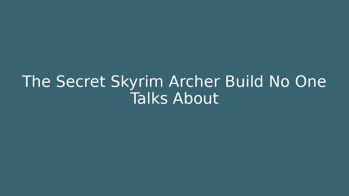The Secret Skyrim Archer Build No One Talks About