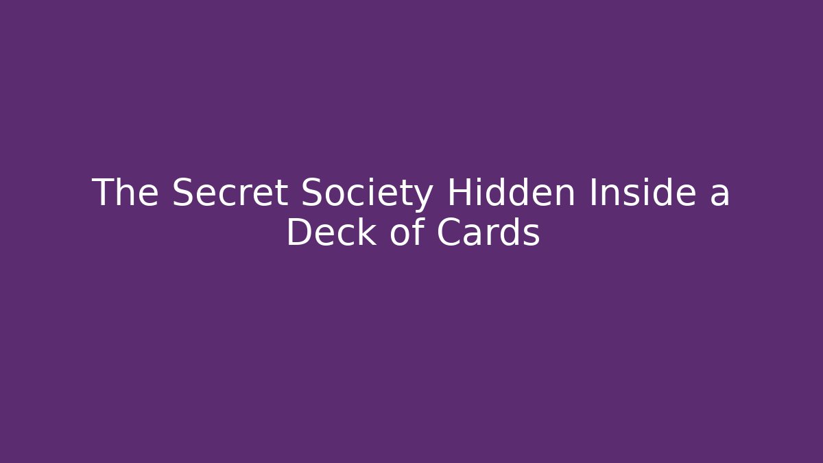The Secret Society Hidden Inside a Deck of Cards