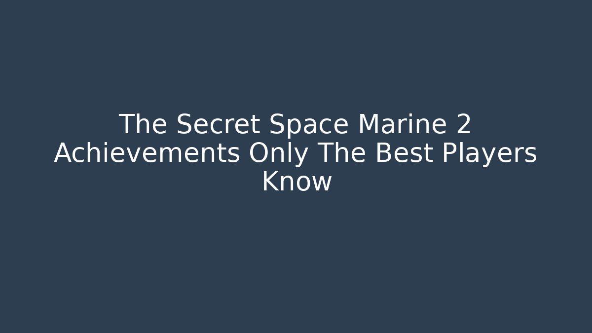 The Secret Space Marine 2 Achievements Only The Best Players Know