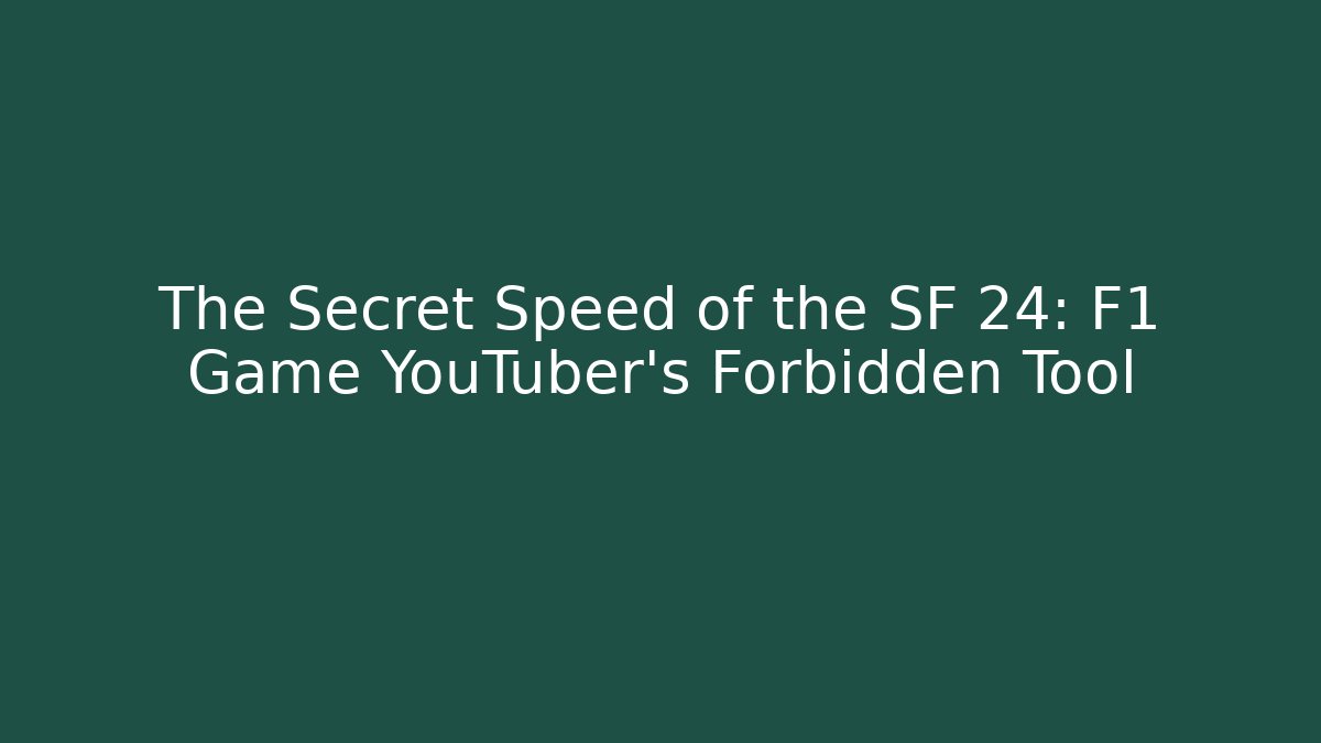 The Secret Speed of the SF 24: F1 Game YouTuber's Forbidden Tool
