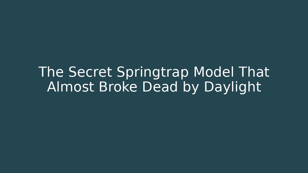 The Secret Springtrap Model That Almost Broke Dead by Daylight