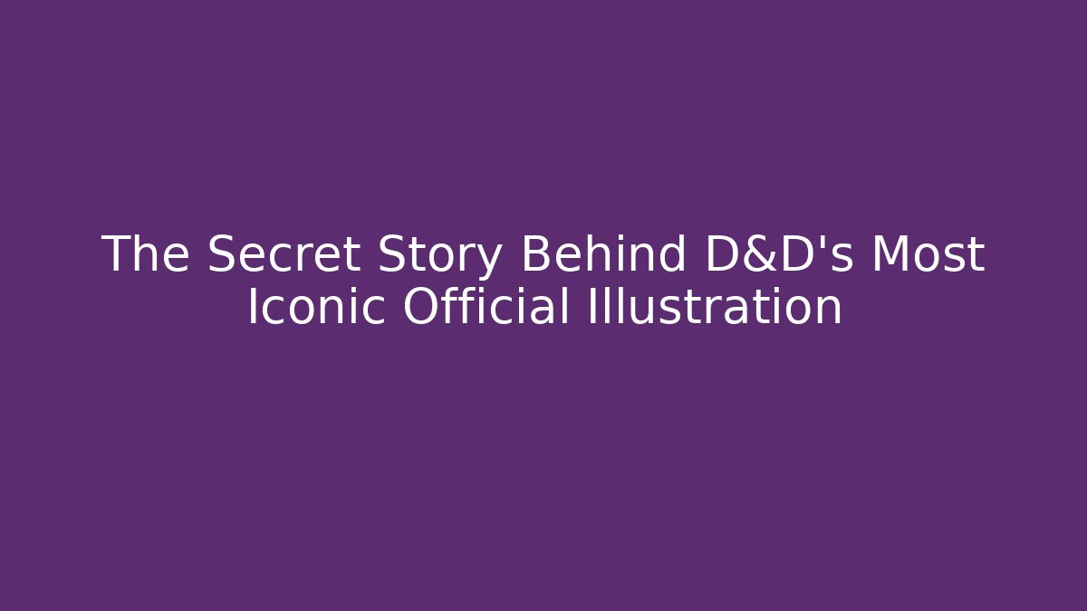The Secret Story Behind D&D's Most Iconic Official Illustration - Método de Aprovação
