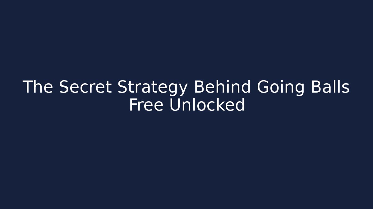 The Secret Strategy Behind Going Balls Free Unlocked - Método de Aprovação