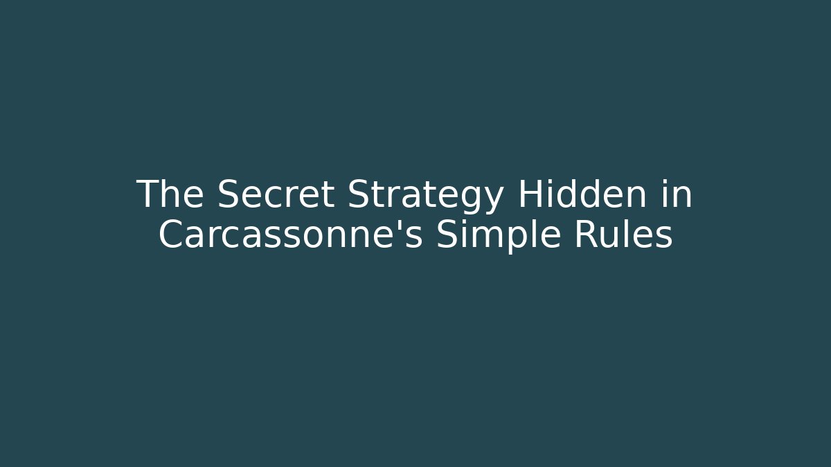 The Secret Strategy Hidden in Carcassonne's Simple Rules