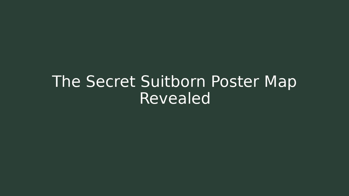 The Secret Suitborn Poster Map Revealed