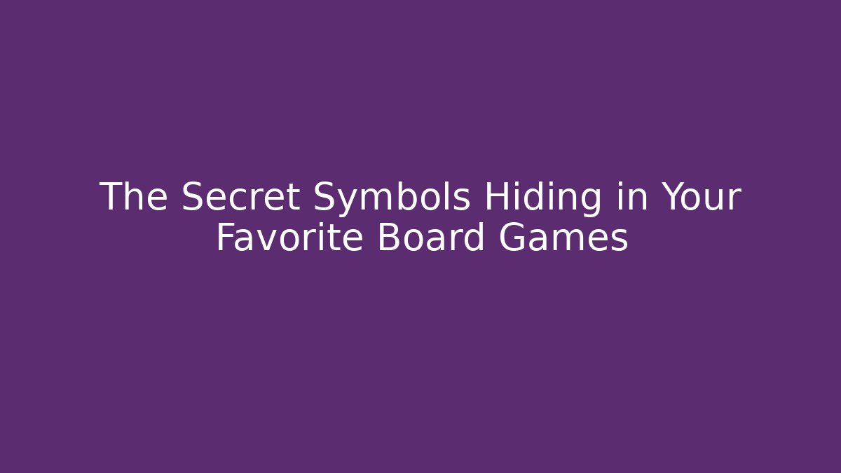 The Secret Symbols Hiding in Your Favorite Board Games