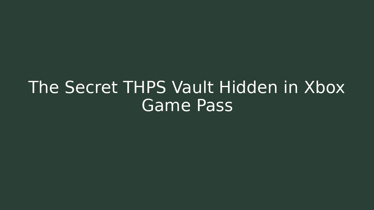 The Secret THPS Vault Hidden in Xbox Game Pass