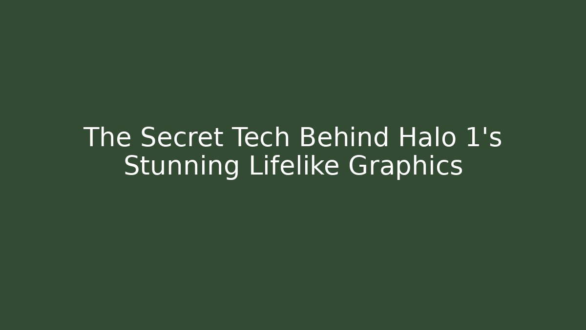 The Secret Tech Behind Halo 1's Stunning Lifelike Graphics