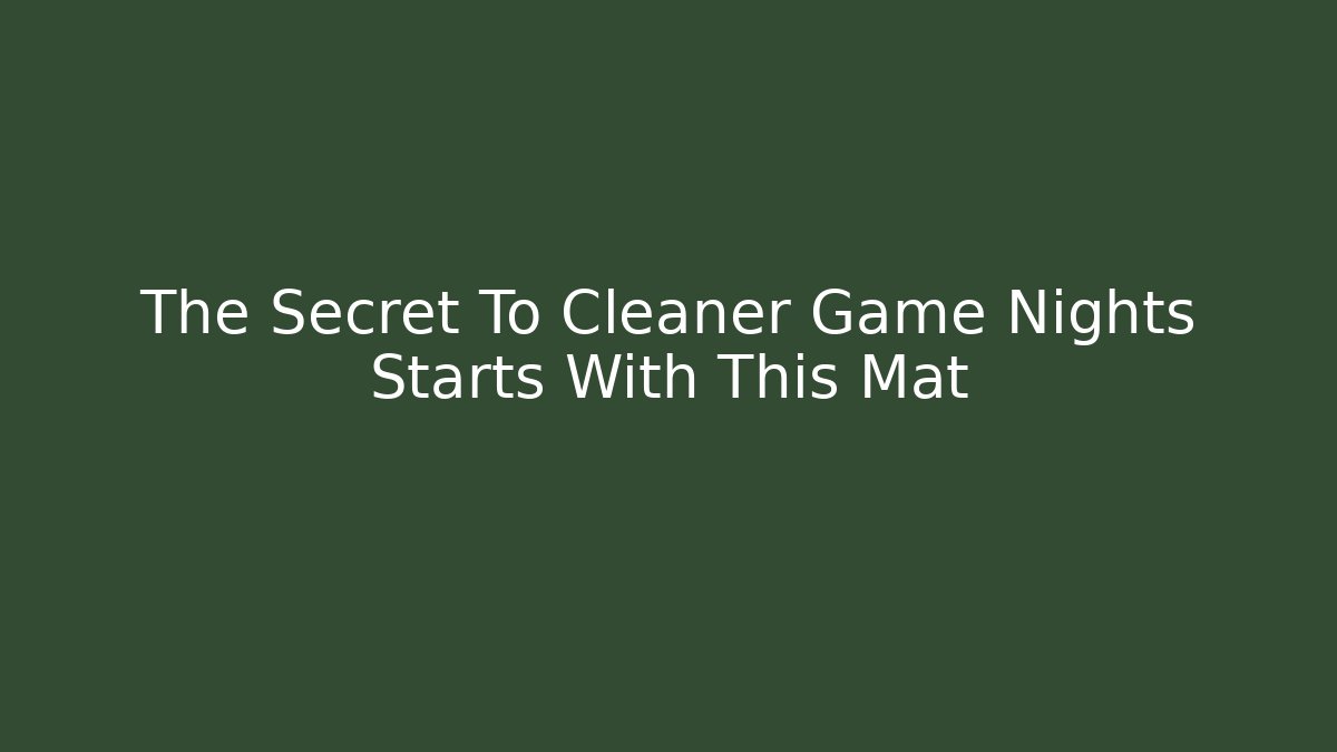 The Secret To Cleaner Game Nights Starts With This Mat