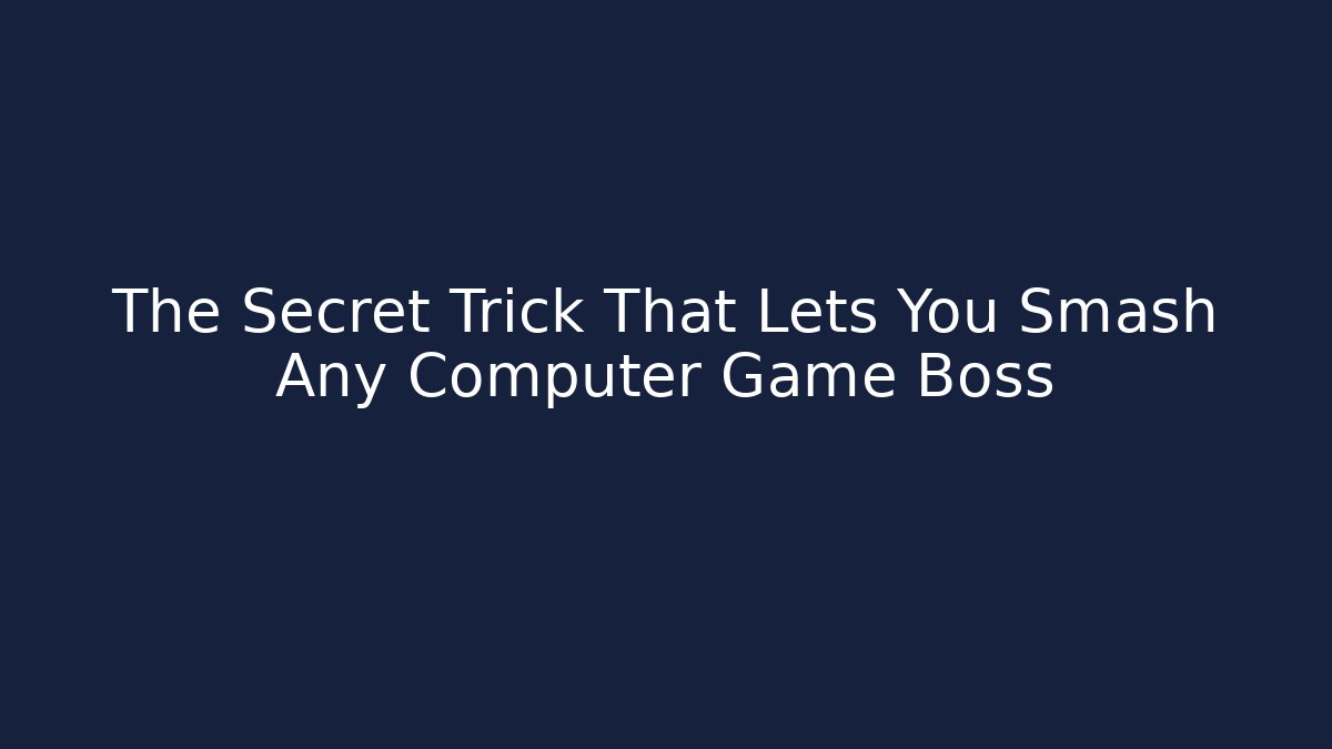 The Secret Trick That Lets You Smash Any Computer Game Boss