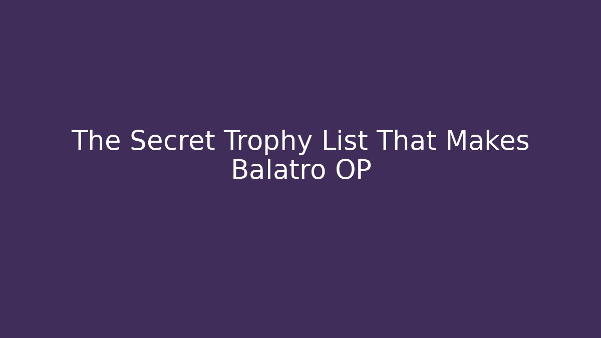 The Secret Trophy List That Makes Balatro OP