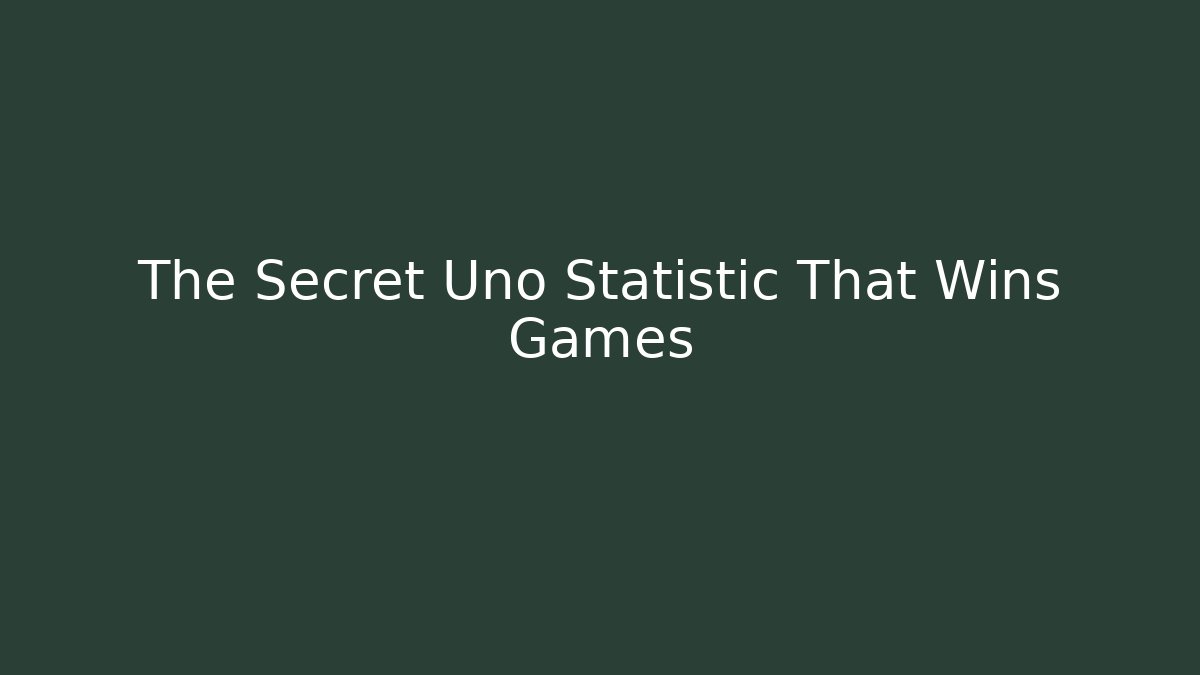 The Secret Uno Statistic That Wins Games