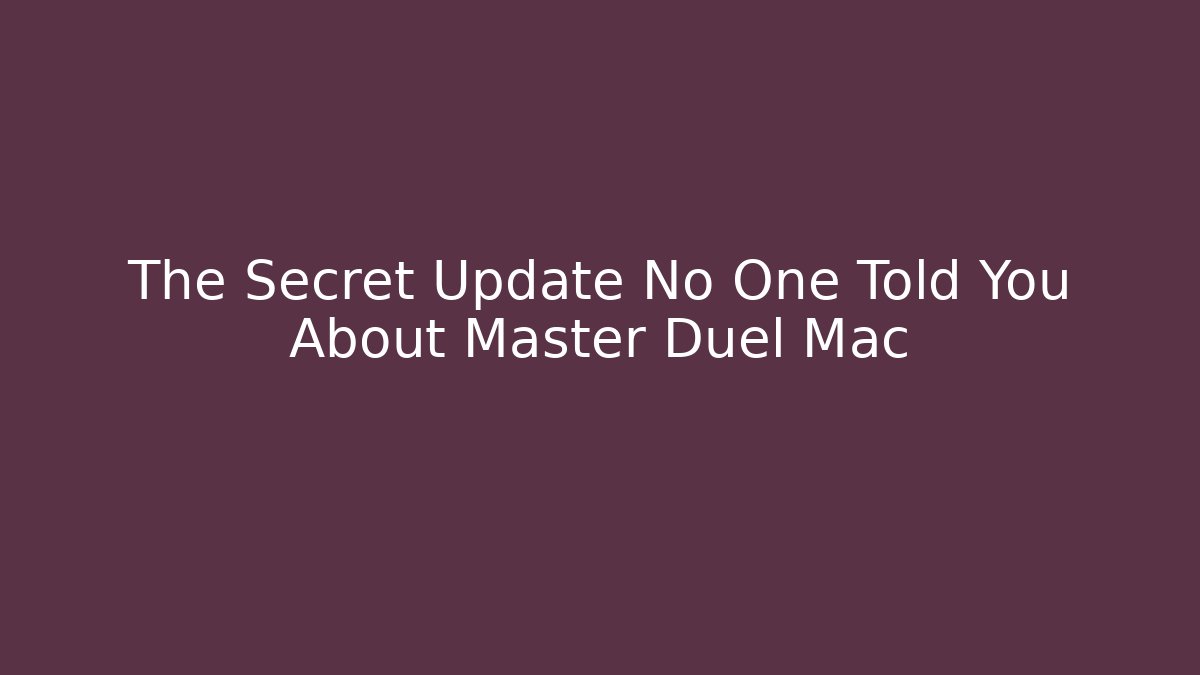 The Secret Update No One Told You About Master Duel Mac - Método de Aprovação