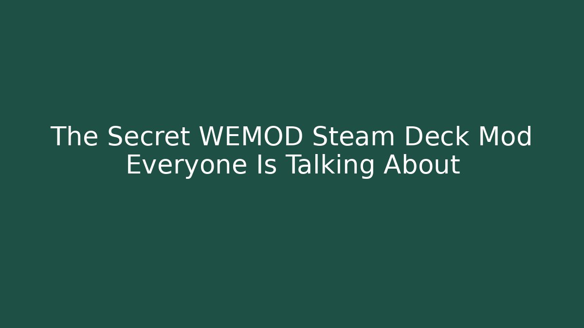 The Secret WEMOD Steam Deck Mod Everyone Is Talking About - Método de Aprovação