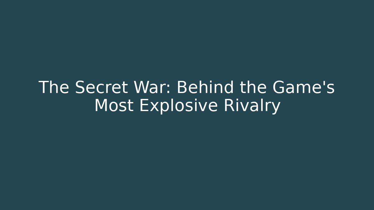 The Secret War: Behind the Game's Most Explosive Rivalry - Método de Aprovação