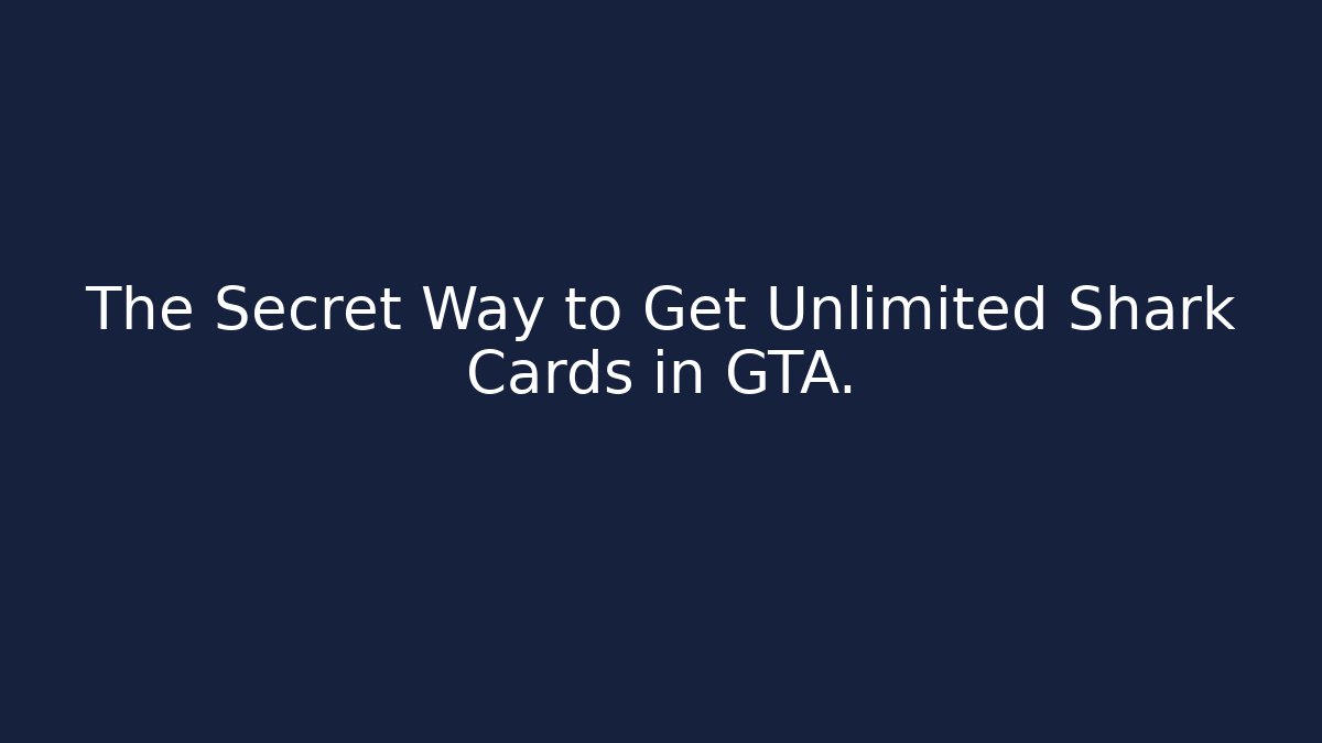 The Secret Way to Get Unlimited Shark Cards in GTA.