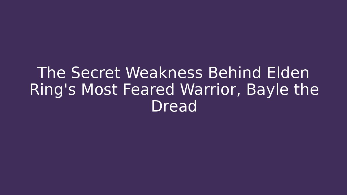 The Secret Weakness Behind Elden Ring's Most Feared Warrior, Bayle the Dread - Método de Aprovação