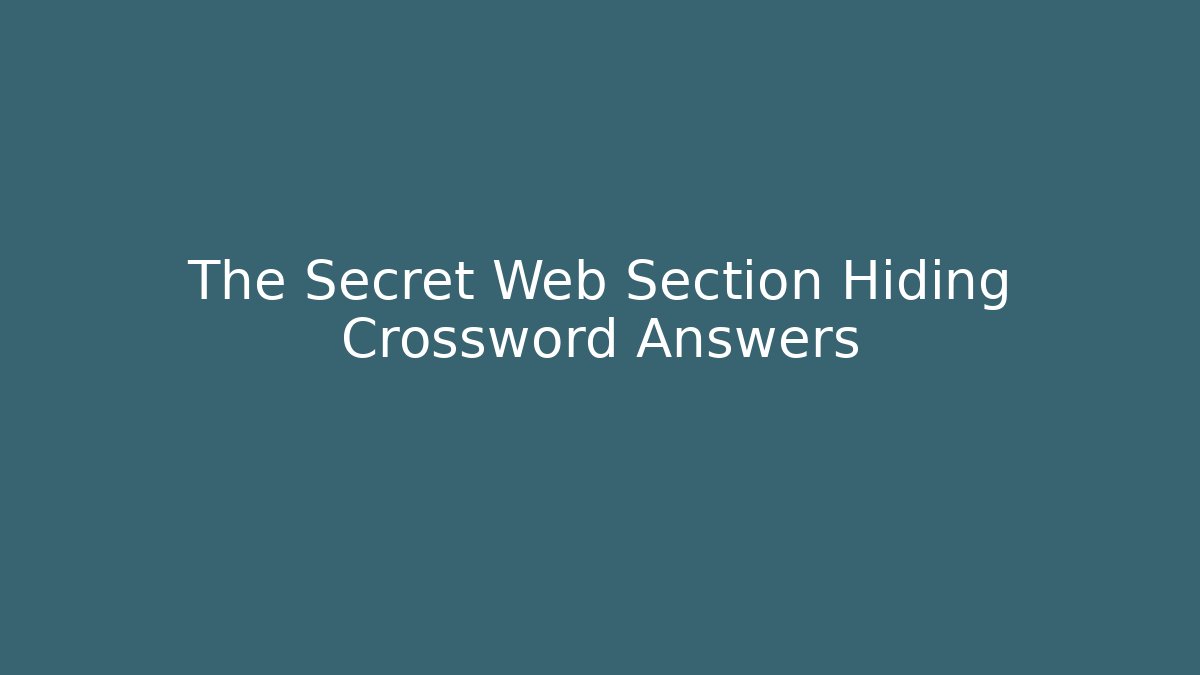 The Secret Web Section Hiding Crossword Answers