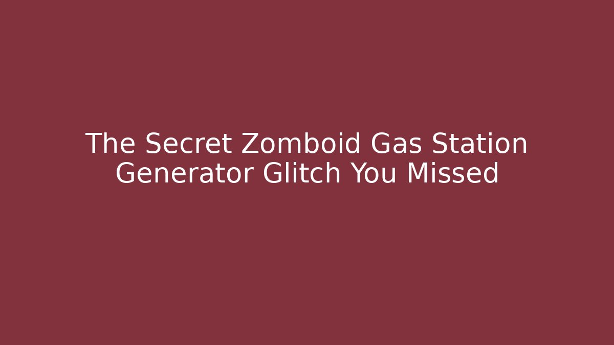 The Secret Zomboid Gas Station Generator Glitch You Missed