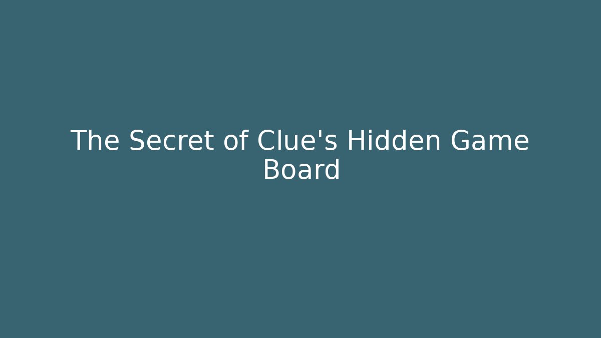 The Secret of Clue's Hidden Game Board