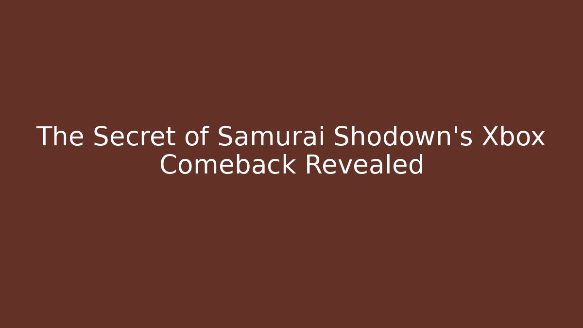 The Secret of Samurai Shodown’s Xbox Comeback Revealed
