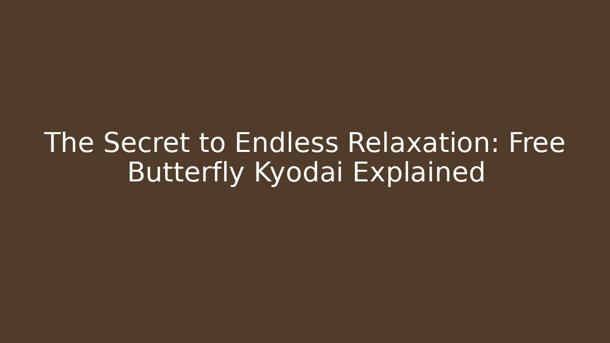 The Secret to Endless Relaxation: Free Butterfly Kyodai Explained