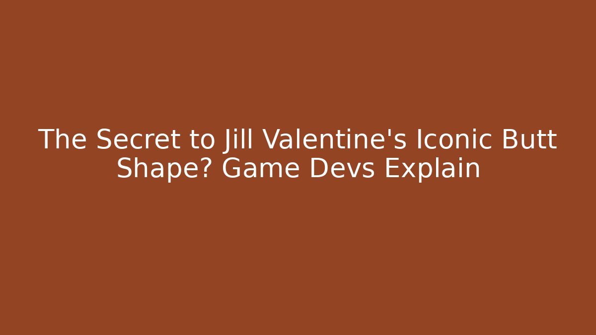 The Secret to Jill Valentine’s Iconic Butt Shape? Game Devs Explain