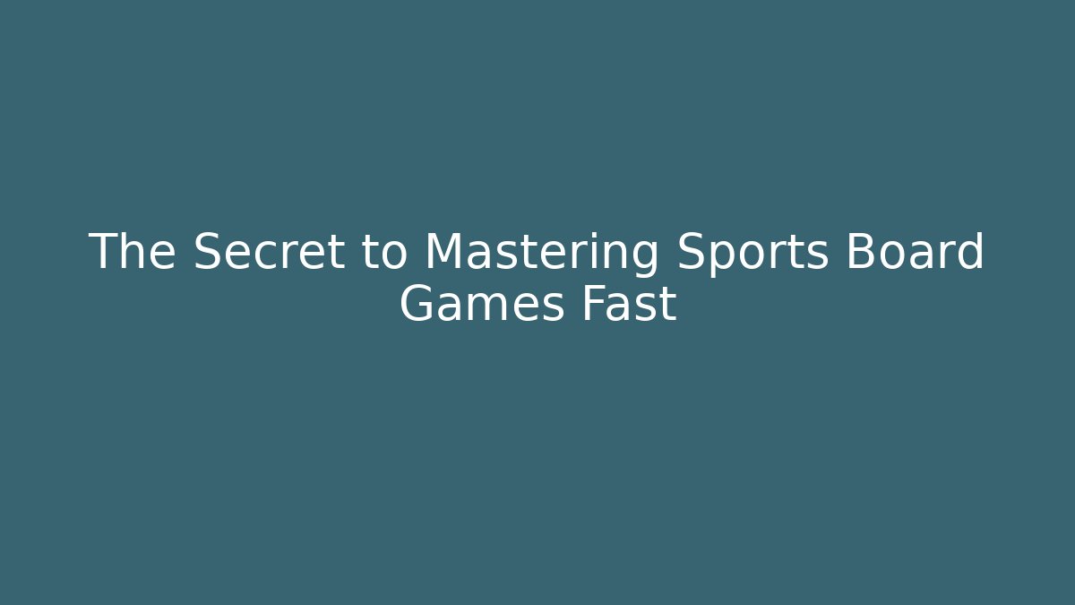 The Secret to Mastering Sports Board Games Fast