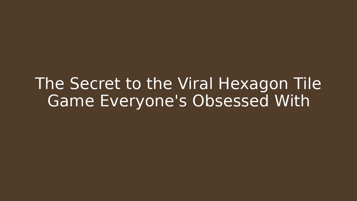 The Secret to the Viral Hexagon Tile Game Everyone’s Obsessed With